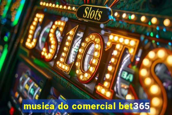 musica do comercial bet365